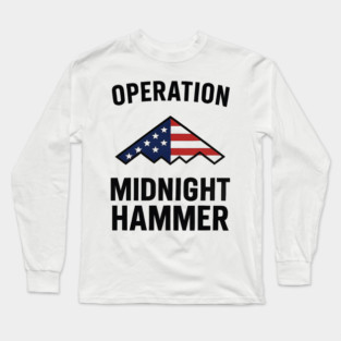Operation Midnight Hammer USA Flag Bomber – Patriotic 4th of July Military Long Sleeve T-Shirt