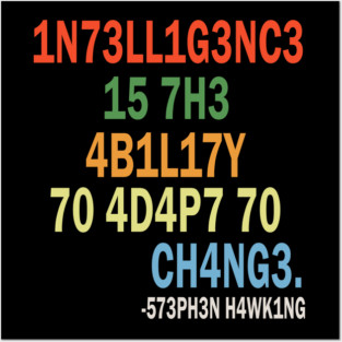Intelligence Is The Ability To Adapt To Change Posters and Art