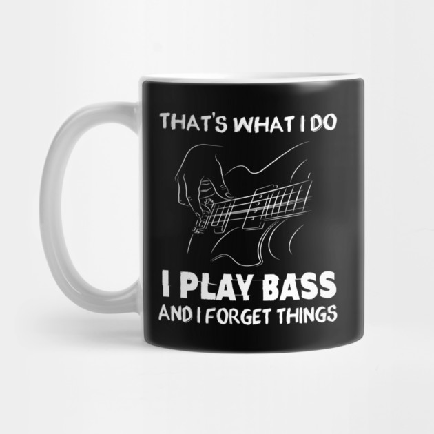 I Play Bass And I Forget Things Funny Music Gift by Souls Eater