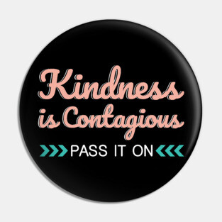 'Kindness Is Contagious' Radical Kindness Shirt Pin
