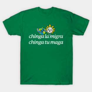 Chinga-La-Migra T-Shirt