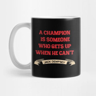 Jack Dempsey Quote – “A Champion Is Someone Who Gets Up” Vintage Typography Mug