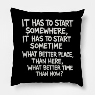 It Has to Start Somewhere – Guerrilla T-Shirt Pillow