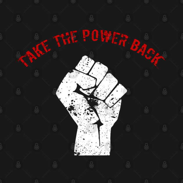 We gotta take the power back T-Shirt by Nerd Studios