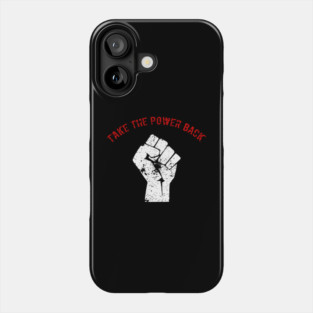 We gotta take the power back T-Shirt Phone Case