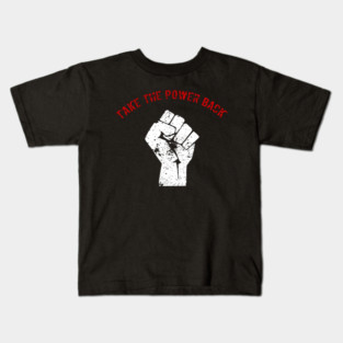 We gotta take the power back T-Shirt Kids T-Shirt