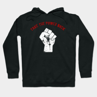 We gotta take the power back T-Shirt Hoodie