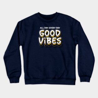 GOOD VIBES Crewneck Sweatshirt