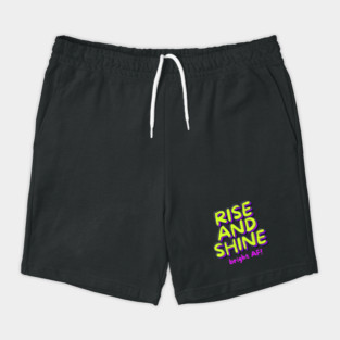 RISE AND SHINE Shorts