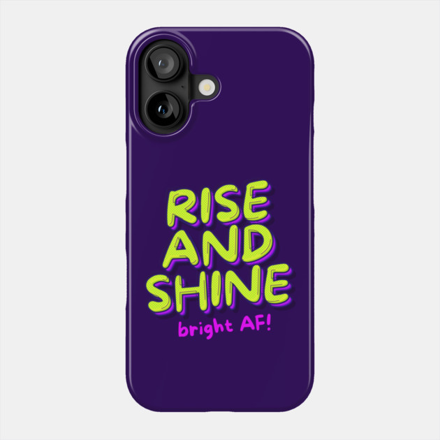 RISE AND SHINE Phone Case by Fabrik