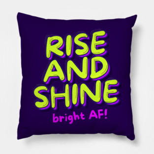 RISE AND SHINE Pillow