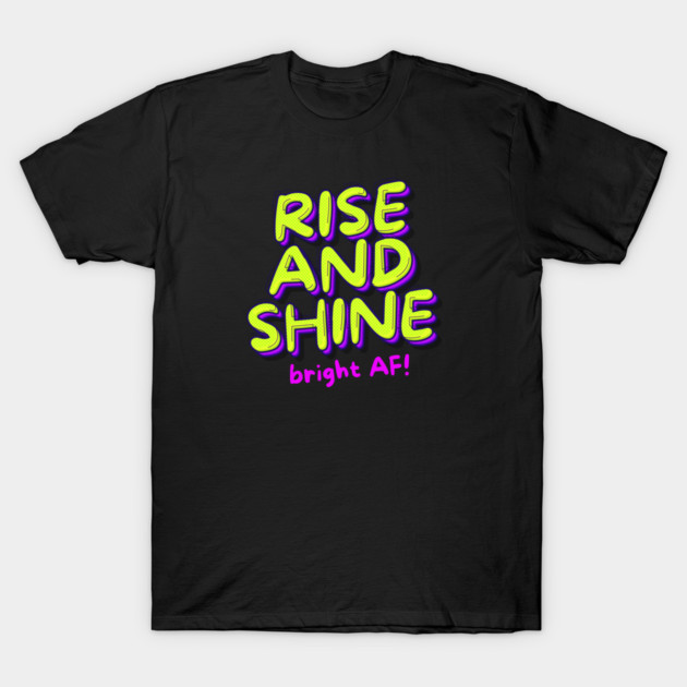 RISE AND SHINE T-Shirt by Fabrik