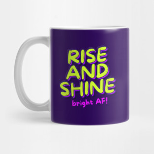 RISE AND SHINE Mug