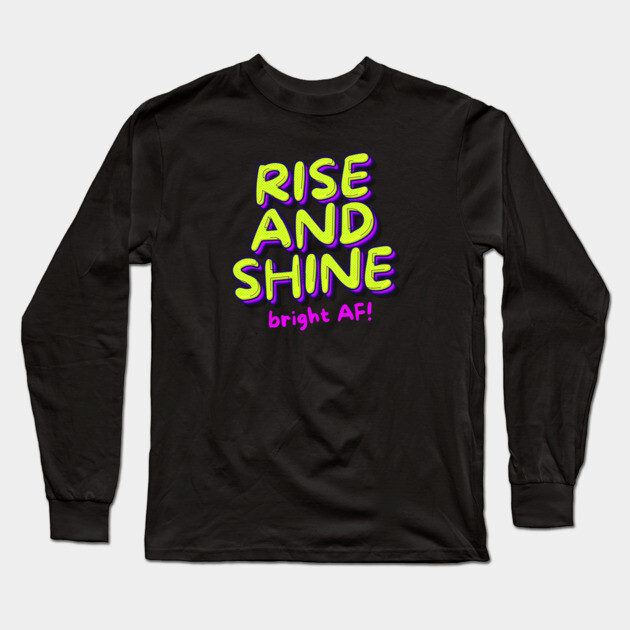 RISE AND SHINE Long Sleeve T-Shirt by Fabrik