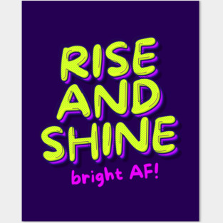 RISE AND SHINE Posters and Art