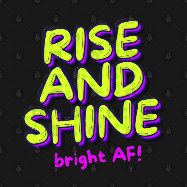 RISE AND SHINE by Fabrik