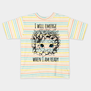 Cute Kitten "I will emerge when I am ready" Introvert design Kids T-Shirt