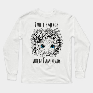 Cute Kitten "I will emerge when I am ready" Introvert design Long Sleeve T-Shirt