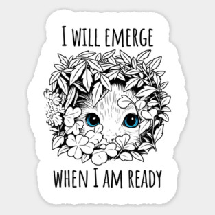 Cute Kitten "I will emerge when I am ready" Introvert design Magnet