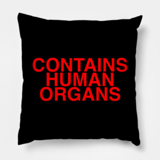 CONTAINS HUMAN ORGANS Pillow