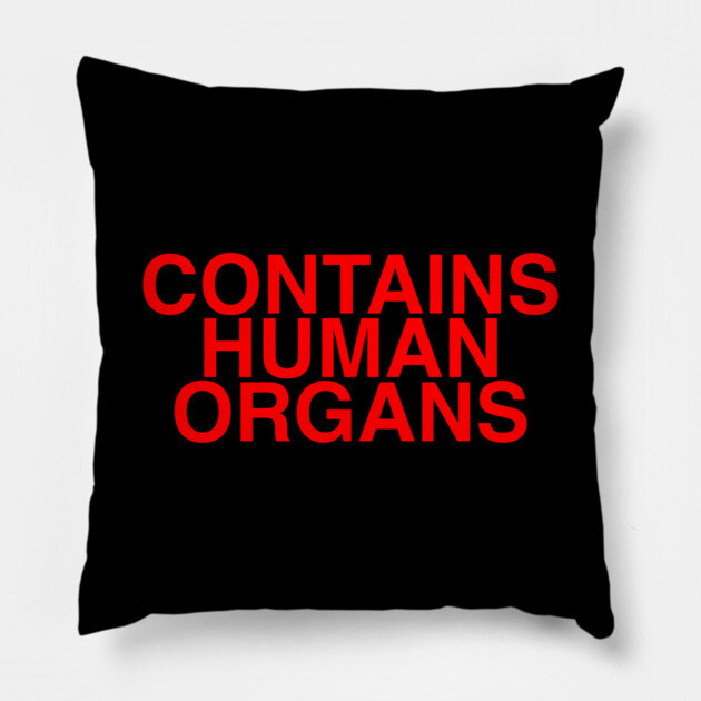 CONTAINS HUMAN ORGANS Pillow by The Adult Nerd
