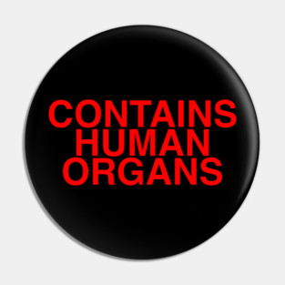 CONTAINS HUMAN ORGANS Pin