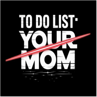 To Do List Your Mom Sarcasm Sarcastic Saying Posters and Art