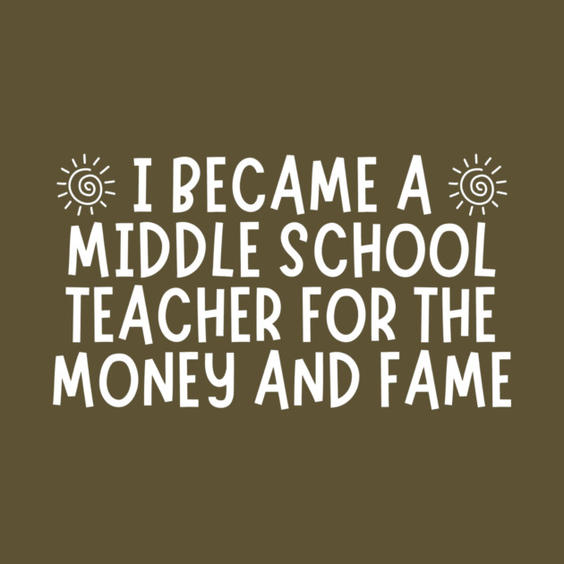 Middle School Funny Teacher by The WYLD Tribe