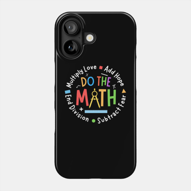 Love Hope Fear Motivational Math Teacher Phone Case by The WYLD Tribe