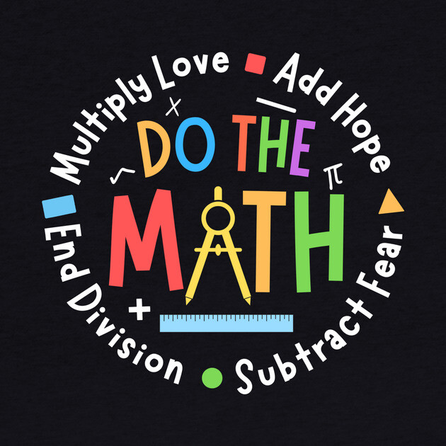 Love Hope Fear Motivational Math Teacher by The WYLD Tribe