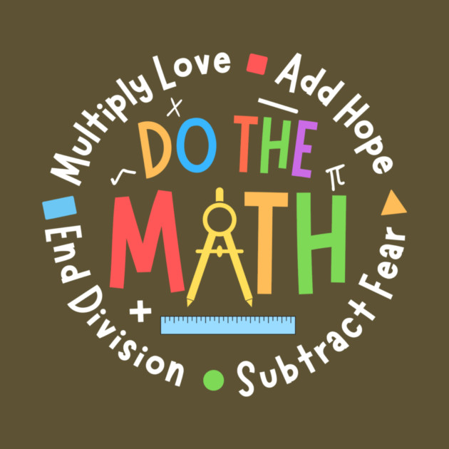 Love Hope Fear Motivational Math Teacher by The WYLD Tribe