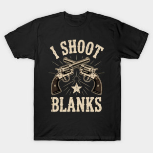 I Shoot Blanks Vasectomy Humor T-Shirt