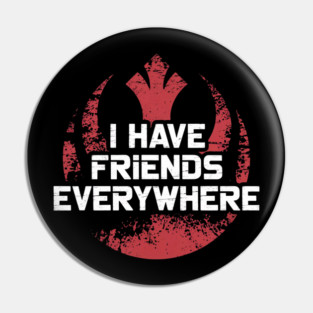 I HAVE FRIENDS EVERYWHERE - BY FAYA Pin