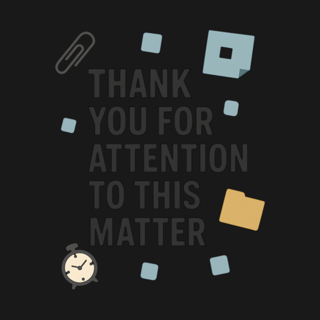 Funny Office Quote – Thank You For Attention To This Matter by ArtistTee ⭐⭐⭐⭐⭐