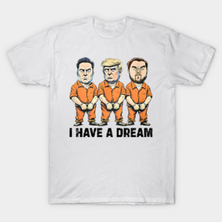 I Have A Dream T-Shirt