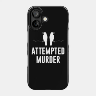 Attempted murder Phone Case
