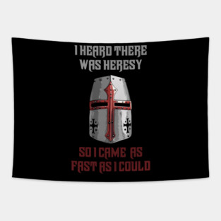 I heard there was heresy... So I came as fast as I could Crusader Joke Tapestry