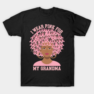 Black Woman Nana Breast Cancer I Wear Pink For My Grandma T-Shirt