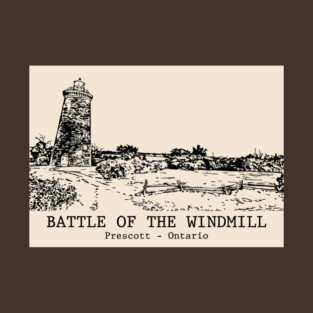 Battle of the Windmill - Prescott Ontario T-Shirt