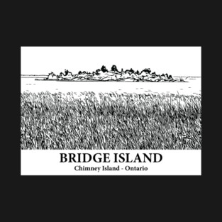 Bridge Island - Chimney Island Ontario T-Shirt