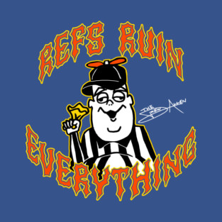 Refs Ruin Everything T-Shirt
