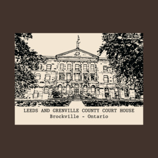 Leeds and Grenville County Court House - Brockville Ontario T-Shirt