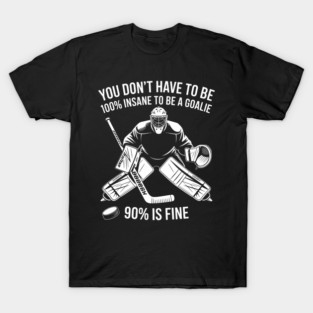 Ice Hockey Goalkeeper Goaltender Goalie Funny T-Shirt