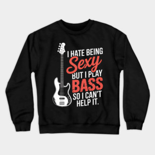 I Play Guitar Bass Funny Joke Music Crewneck Sweatshirt