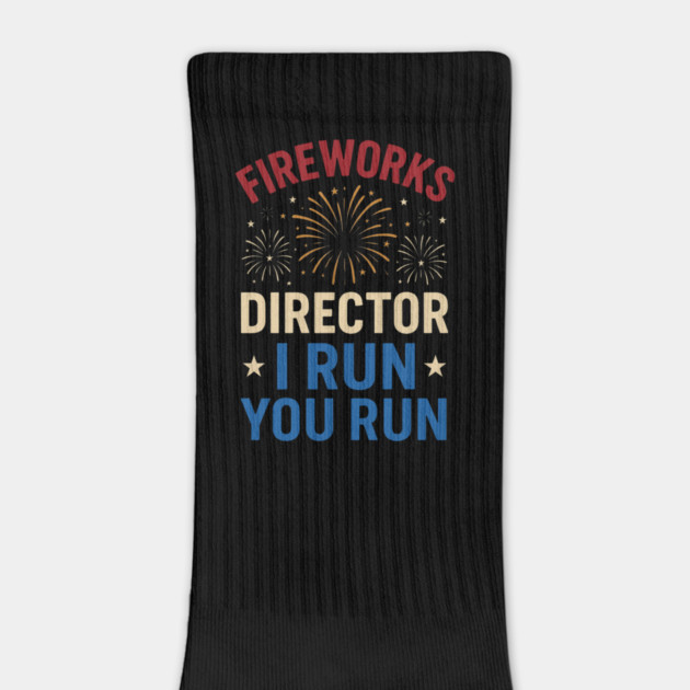 Fireworks Director I Run You Run Funny 4th of July by ArtistTee ⭐⭐⭐⭐⭐