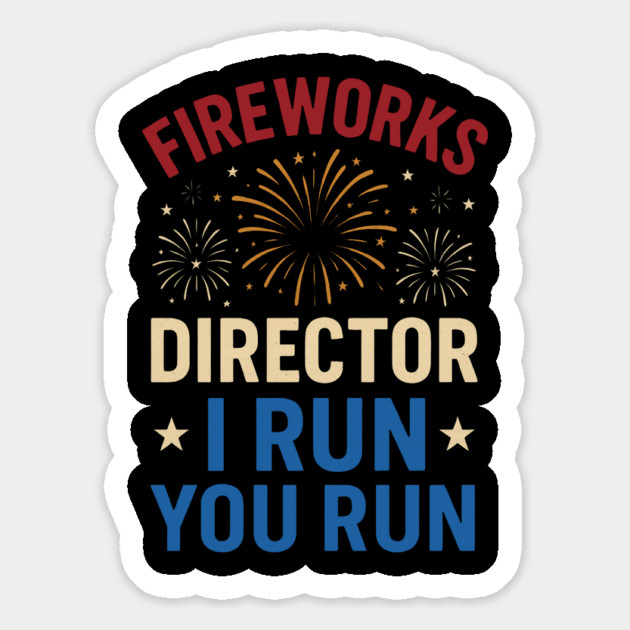 Fireworks Director I Run You Run Funny 4th of July Magnet by ArtistTee ⭐⭐⭐⭐⭐