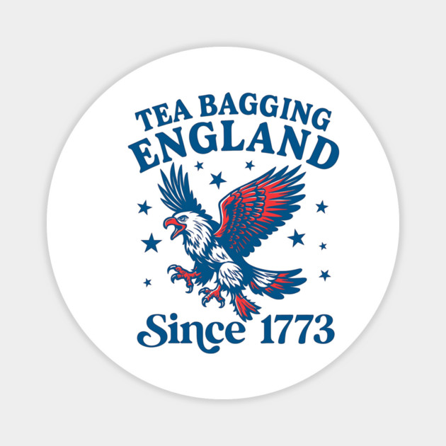 Tea Bagging England Since 1773 Patriotic Eagle 4th Of July Magnet by ArtistTee ⭐⭐⭐⭐⭐