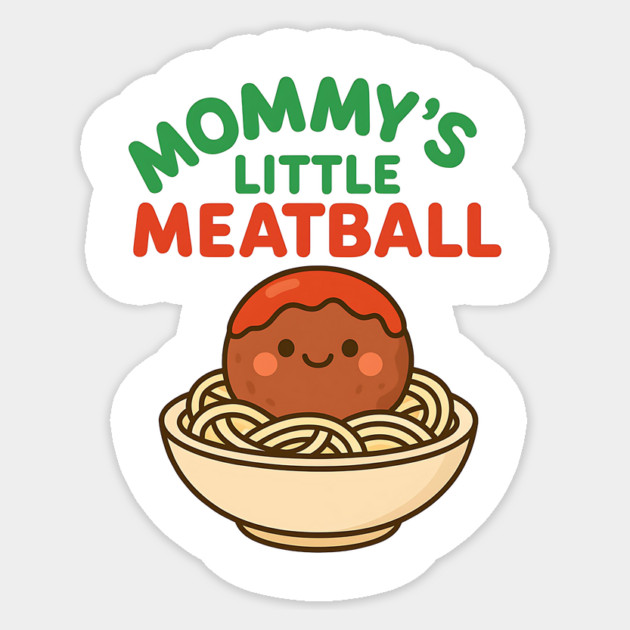 Mommy’s Little Meatball Cute Italian Family Sticker by ArtistTee ⭐⭐⭐⭐⭐