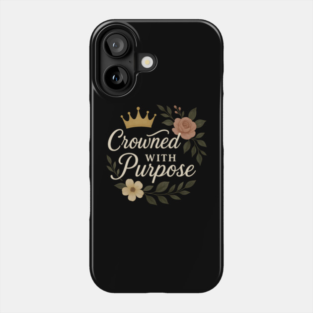 Crowned With Purpose Phone Case by Peter's Store 8