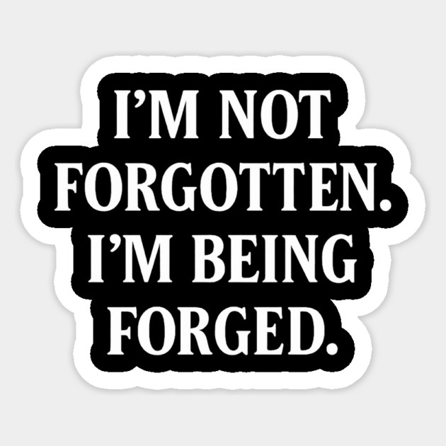 I'm Not Forgotten, I'm Being Forged Christian Gift Sticker by Joseph41